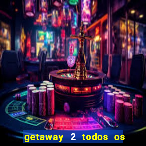 getaway 2 todos os carros liberados 2024